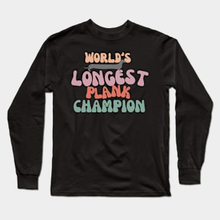 World's Longest Plank Champion (large letter) Long Sleeve T-Shirt